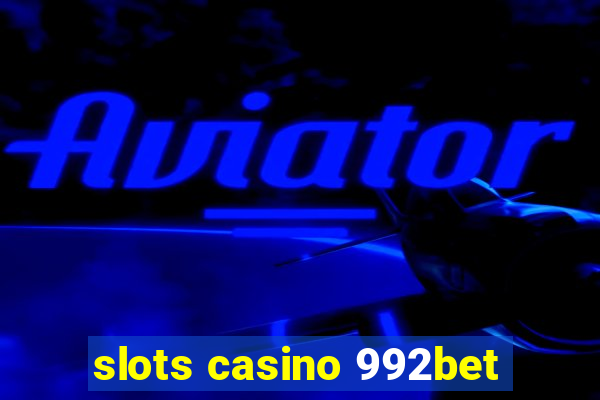 slots casino 992bet